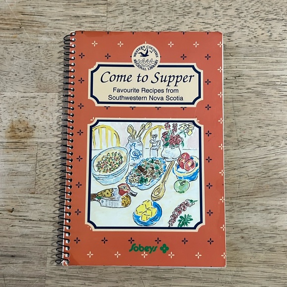 Nova Scotia Other - Recipe Booklet Come to Supper Favourite Recipes from Southwestern Nova Scotia